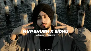 Mvp Shubh X Sidhu (Slowed Reverb) - Shubh X Sidhu Moose Wala