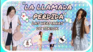 LA LLAMADA PERDIDA (las hermanas de tiktok)