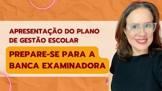 Apresentação do Plano de Gestão Escolar: como se preparar para a Banca Examinadora?