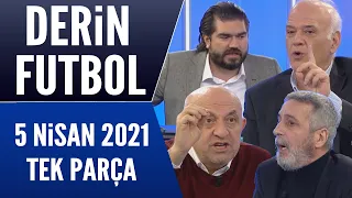 Derin Futbol 5 Nisan 2021 Tek Parça