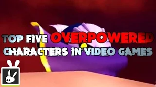 Top Five Overpowered Characters in Video Games