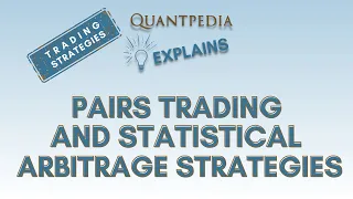 Pairs Trading and Statistical Arbitrage Strategies - Quantpedia Explains (Trading Strategies)