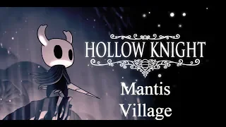 Hollow Knight Walkthrough - Mantis Village (Part 7)