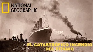 El Catastrófico Incendio del Titanic Documental Completo