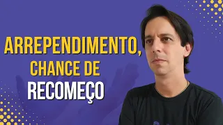 ARREPENDIMENTO, CHANCE DE RECOMEÇO