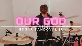 OUR GOD--Edgar Sandoval Jr // Drum Cover