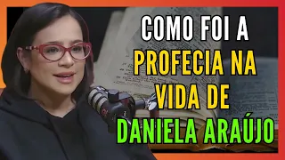 Como foi a Profecia na vida de Daniela Araújo