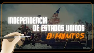 LA INDEPENDENCIA DE LOS ESTADOS UNIDOS en minutos