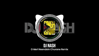 O Meri Neendein Churane Remix | DJ Nash