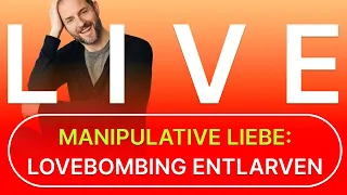 Lovebombing entlarvt: So schützt du dich vor manipulativer Liebe!