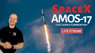 SpaceX AMOS-17 🔴 Live Launch Commentary