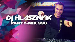 DJ Hlásznyik - Party-mix #996 (Rádiós Mixműsor / Rádió Mix)[2022][Club zene, house zene, disco zene]