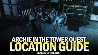 Where In The Tower Is Archie? - Full Quest & Location Guide [Destiny 2]