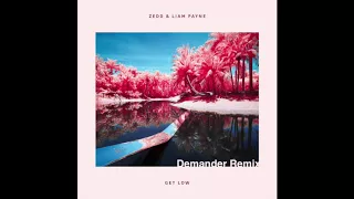 Zedd, Liam Payne - Get Low (Demander Remix)