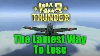 War Thunder: The Lamest Way To Lose