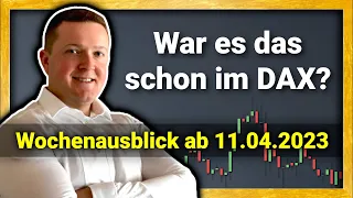 Neues Jahreshoch erreicht! War es das schon? DAX Analyse und Wochenausblick ab dem 11.04.2023