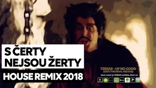 S čerty nejsou žerty (House Remix 2018)  prod. by TZESAR - Up No Good