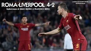 ROMA-LIVERPOOL 4-2 - Radiocronaca di Giulio Delfino e Francesco Repice (2/5/2018) da Rai Radio 1