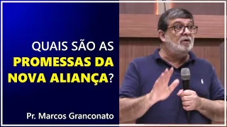 Quais são as promessas da Nova Aliança? - Pr. Marcos Granconato