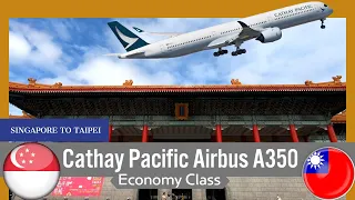 Cathay Pacific Airbus A350 Economy Class Singapore to Taipei (via Hong Kong)