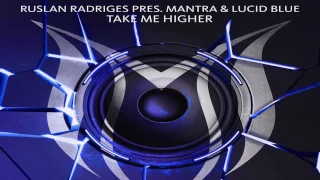 Ruslan Radriges pres. MANTRA & Lucid Blue - Take Me Higher (Extended Club Mix)