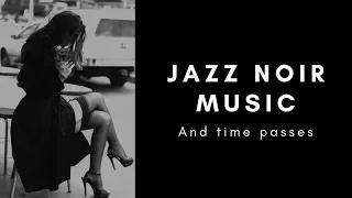 Jazz Noir Music - And time passes