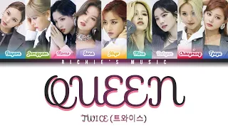 TWICE (트와이스) - QUEEN [Color Coded Lyrics Han|Rom|Eng]