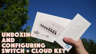 Ubiquiti UniFi Cloud Key & Switch UNBOXING AND CONFIGURING [Home Networking]