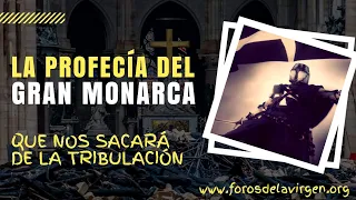 La Profecía del Gran Monarca [que nos sacará de la Tribulación]