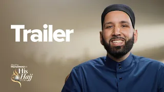 TRAILER: Prophet Muhammad's ﷺ Hajj Story | A Dhul Hijjah Series presented by Dr. Omar Suleiman