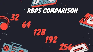 32 vs 64 vs 128 vs vs 192 vs 256 Kbps MP3 Audio