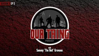 'Our Thing' Season 3 - Episode 2 "Kill Or Be Killed" | Sammy "The Bull" Gravano