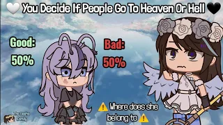 You Can Decide If People Go To Heaven or Hell || Gacha || Meme