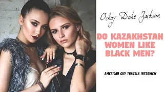 Do Kazakhstan Women Like Black Men? (American Guy Travels Interview)