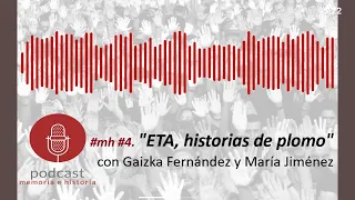 #mh #4. "ETA, historias de plomo" con Gaizka Fernández Soldevilla y María Jiménez Ramos