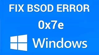 How to Fix Blue Screen of Death Stop Error 0x0000007e in Windows 7