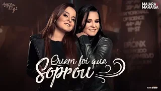 Maiara e Maraisa - Quem Foi Que Soprou - Agora é que são elas 2