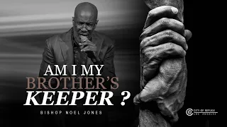 BISHOP NOEL JONES - I AM MY BROTHER'S KEEPER - 04-24
