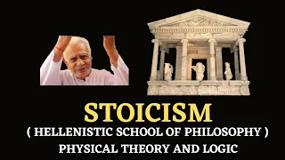 STOICISM _ Physical Theory and Logic _ Hellenistic _ Greek Philosophy | Dr HS Sinha