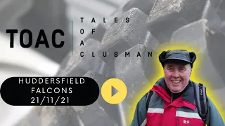 Tales Of a Clubman 'TOAC' Ep2 -  Huddersfield Falcons Trials Club 21-11-21