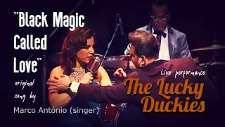 "Black Magic Called Love" by The LUCKY DUCKIES (original song)