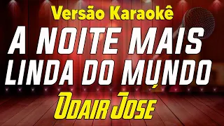 Odair José - A noite mais linda do mundo - Karaokê