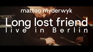 Matteo Myderwyk - Long lost friend (Live in Berlin)