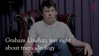 Graham Linehan was right about trans ideology