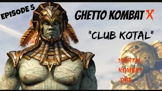 GHETTO KOMBAT X: "CLUB KOTAL" (episode 5)