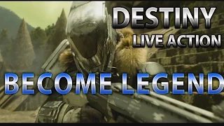 Destiny new live action trailer - BECOME LEGEND!