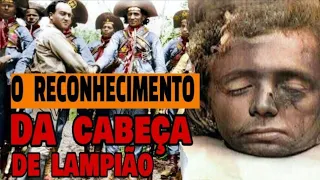 [O -RECONHECIMENTO - DA-  CABEÇA] -  DE- LAMPIÃO