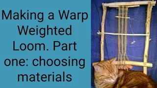 Making a Warp Weighted Loom: part one, choosing materials