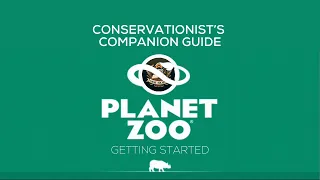 Mastering Planet Zoo: Conservationist's Companion Guide - Getting Started
