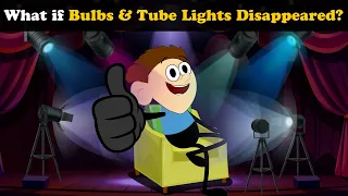 What if Bulbs & Tube Lights Disappeared? + more videos | #aumsum #kids #science #education #children